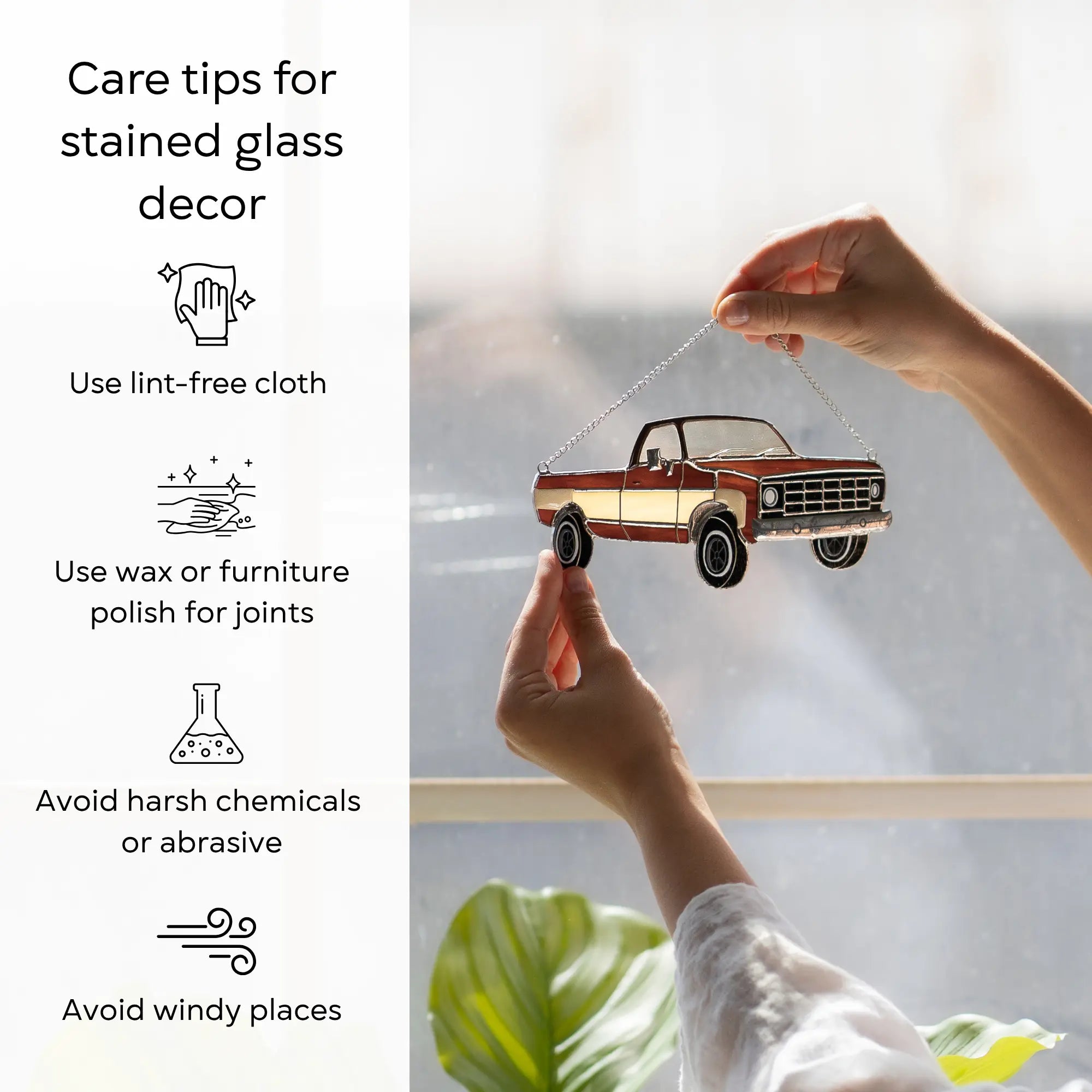 Care tips for stained glass decor with a hand holding a small truck ornament: use lint-free cloth, polish joints with car wax or furniture polish, avoid harsh chemicals, and windy places.
