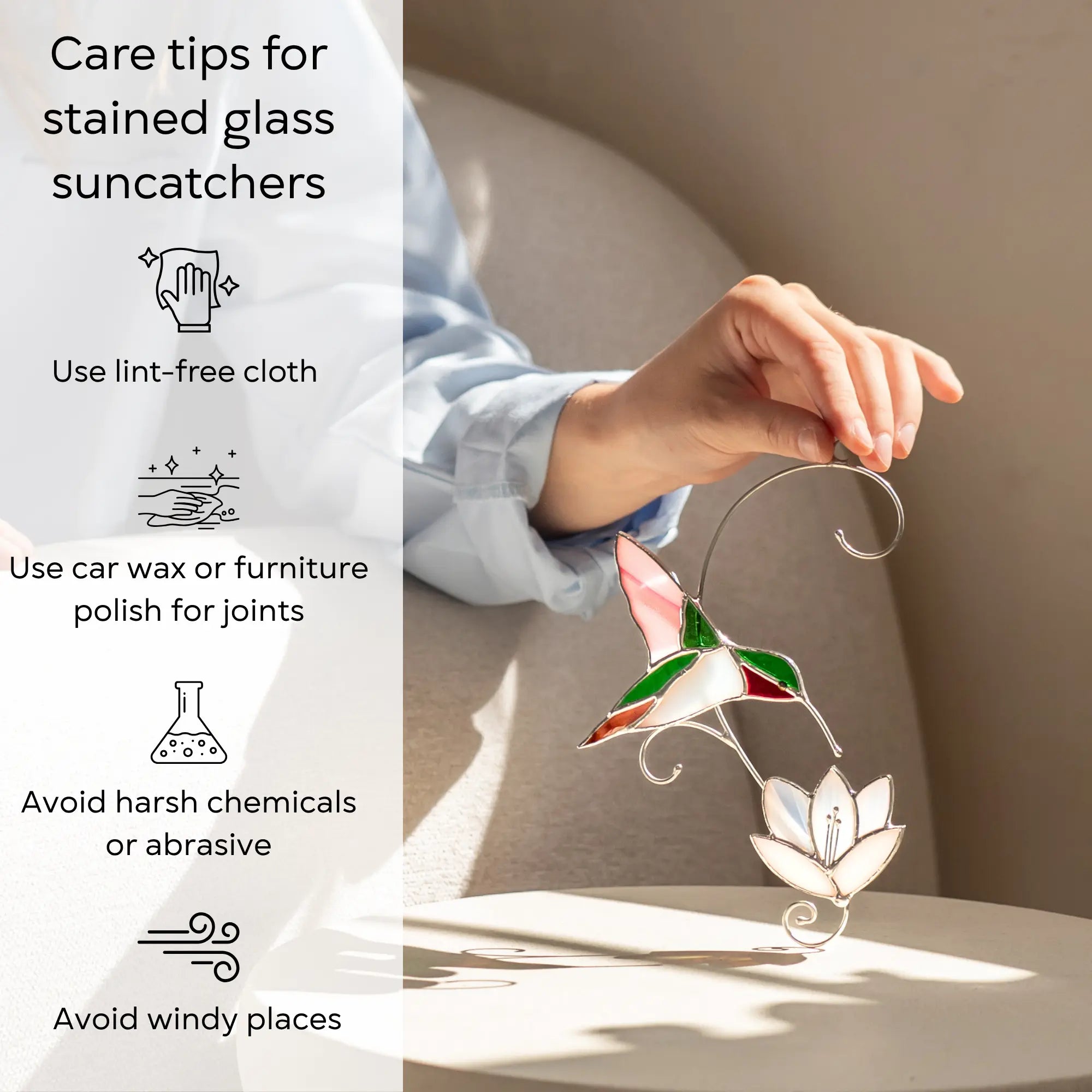 Stained glass hummingbird held by hand, with icons and care tips: Use lint-free cloth,Use car wax or furniture polish for joints,Avoid harsh chemicals or abrasive, Avoid windy places.