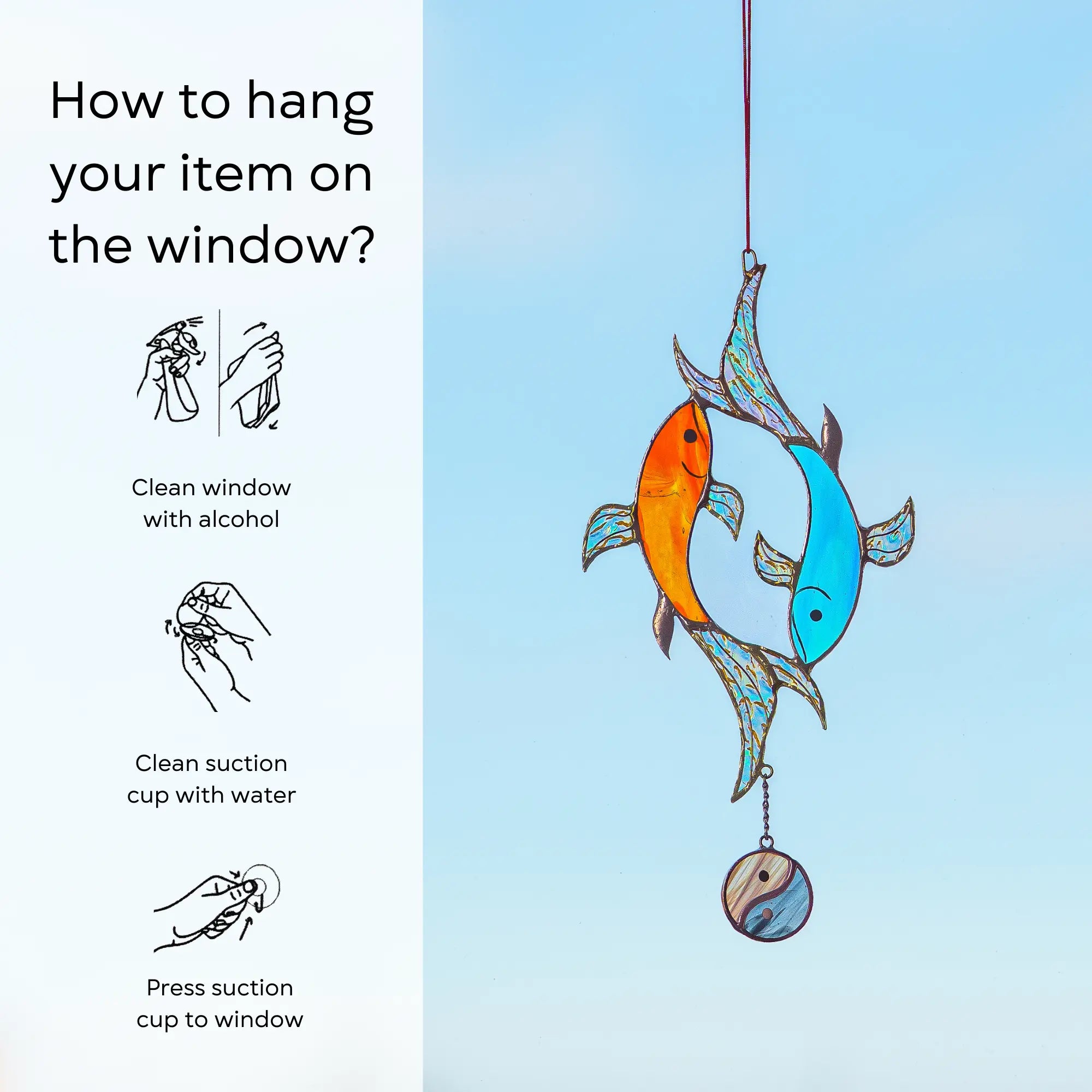 Instructions on how to hang a stained glass fish wind chime on a window: clean window and suction cup, press a cup to the surface