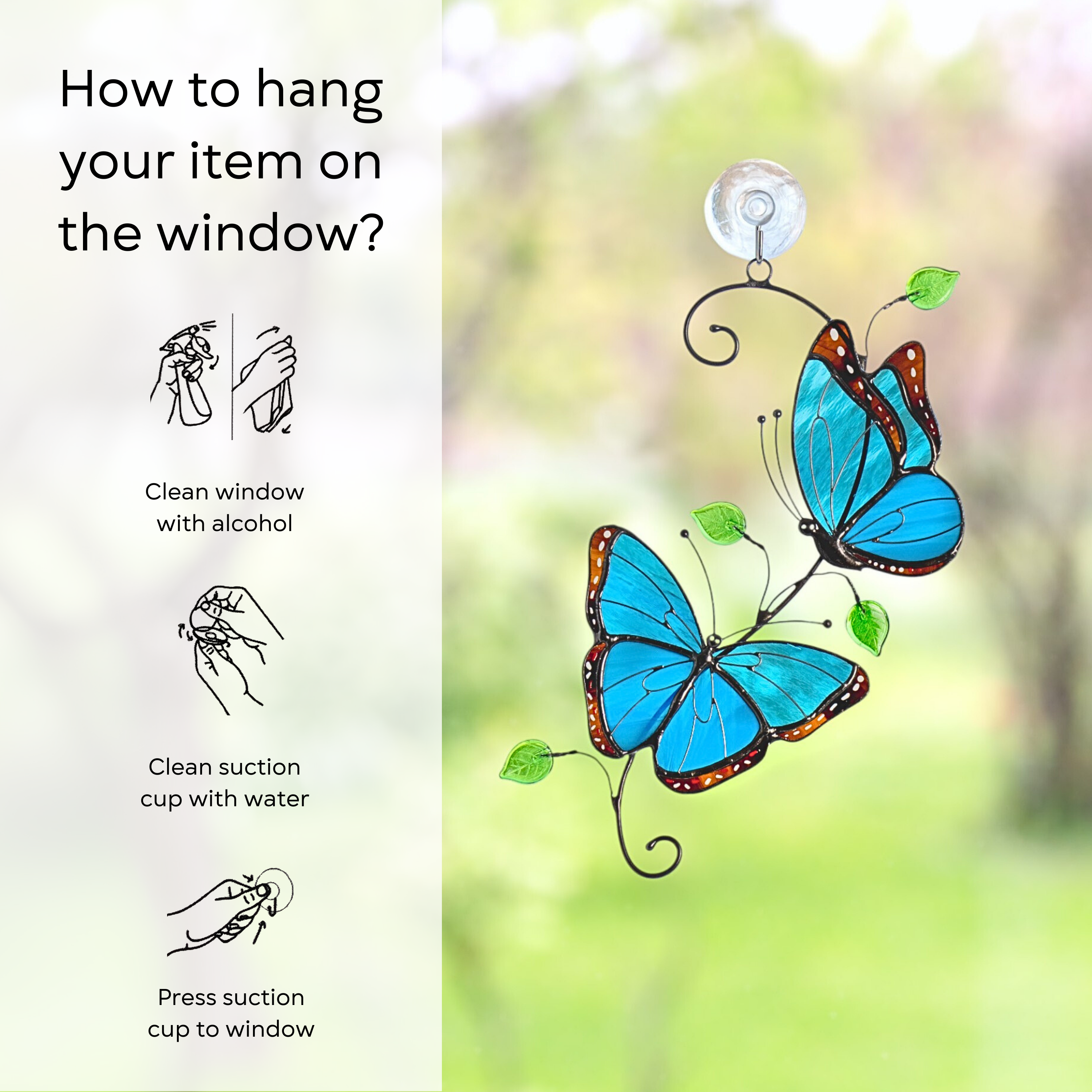 Step-by-step guide to hanging morpho butterfly stained glass decor securely on your window using a suction cup: clean window and suction cup, press a cup to the surface.
