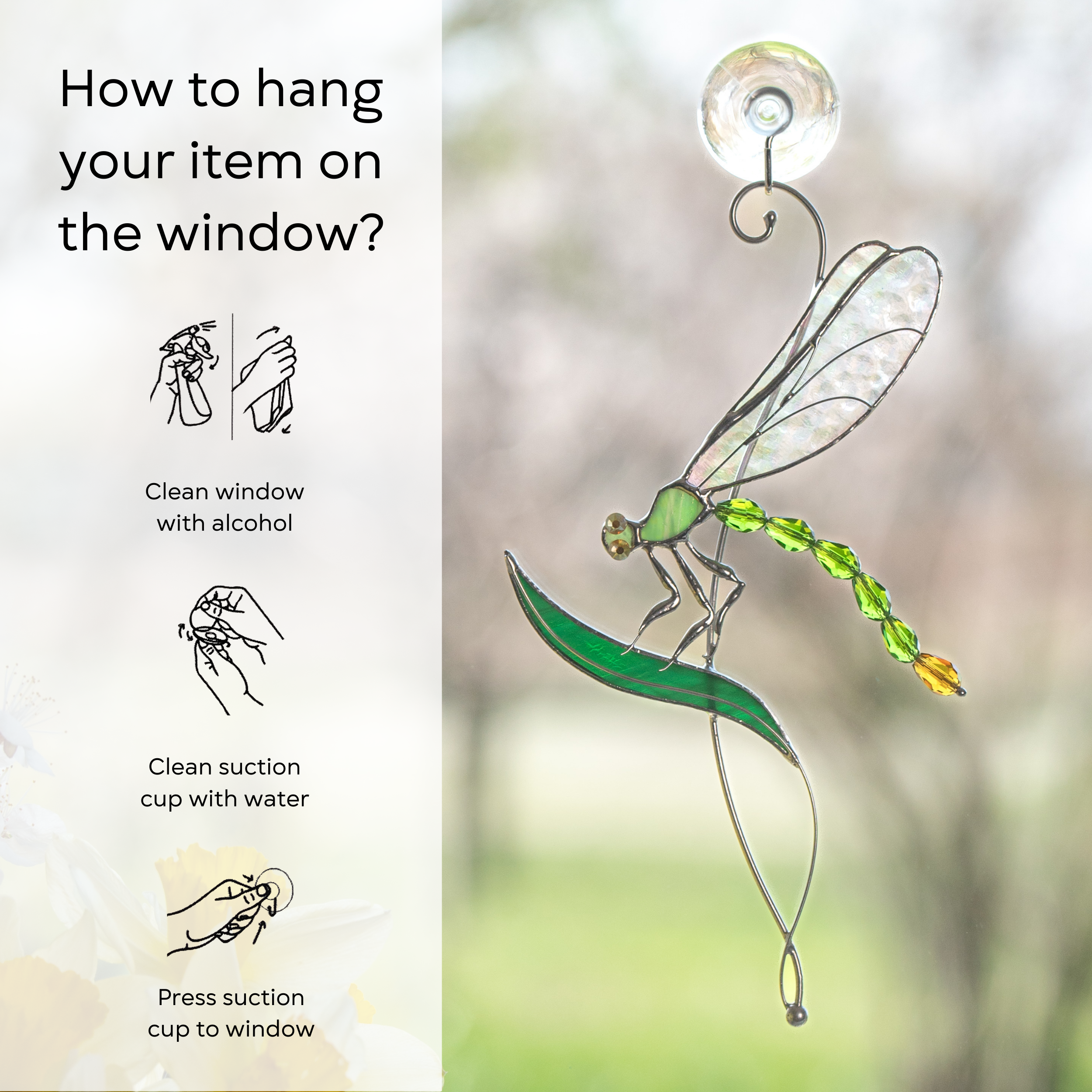 How-to infographic showing green dragonfly suncatcher on a window with suction cup and hanging instructions: clean window and suction cup, press a cup to the surface.