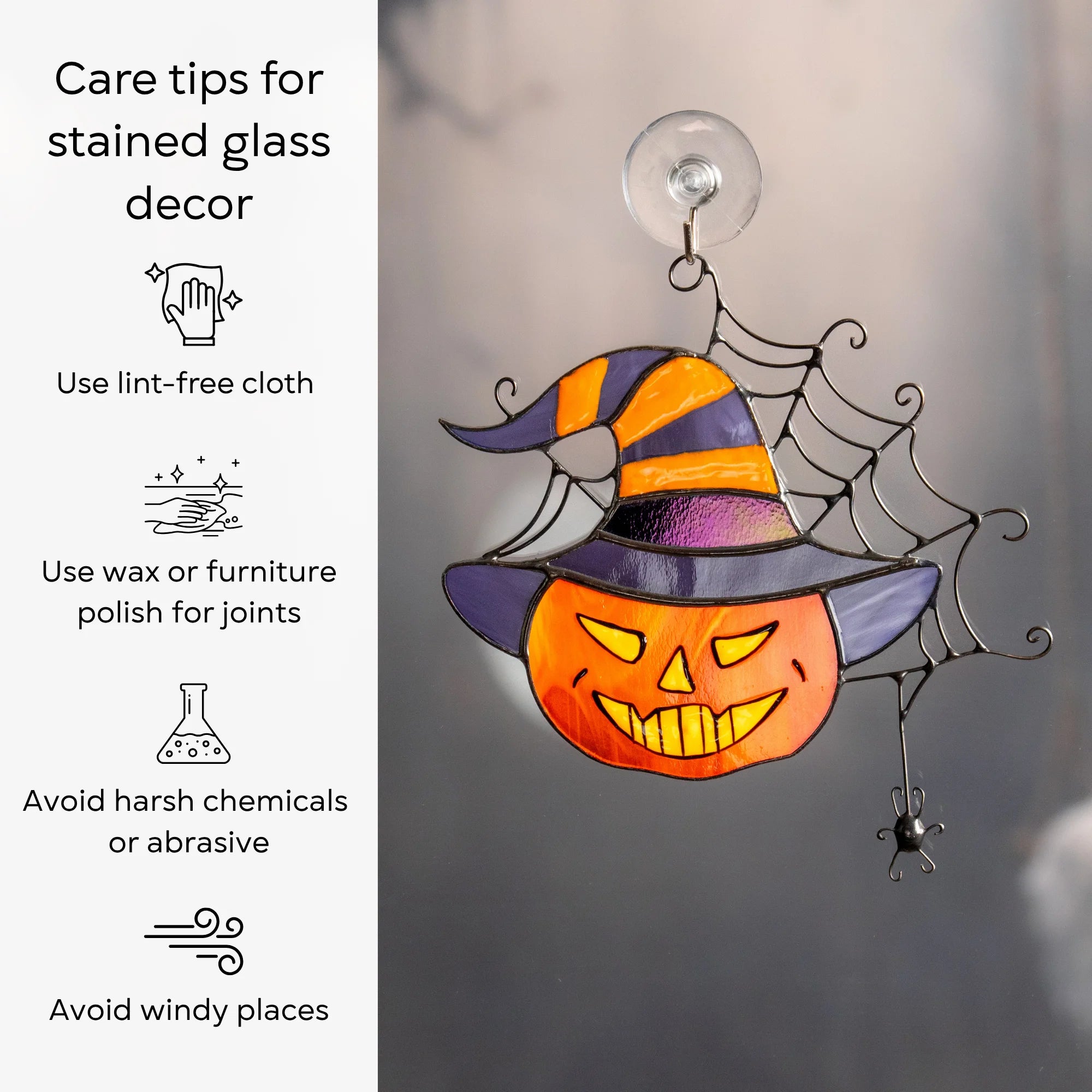 Care tips for a stained glass pumpkin-in-a-witch-hat suncatcher on a window - dust with a lint-free cloth, protect the joints with wax or furniture polish, and avoid harsh chemicals, abrasives and windy places