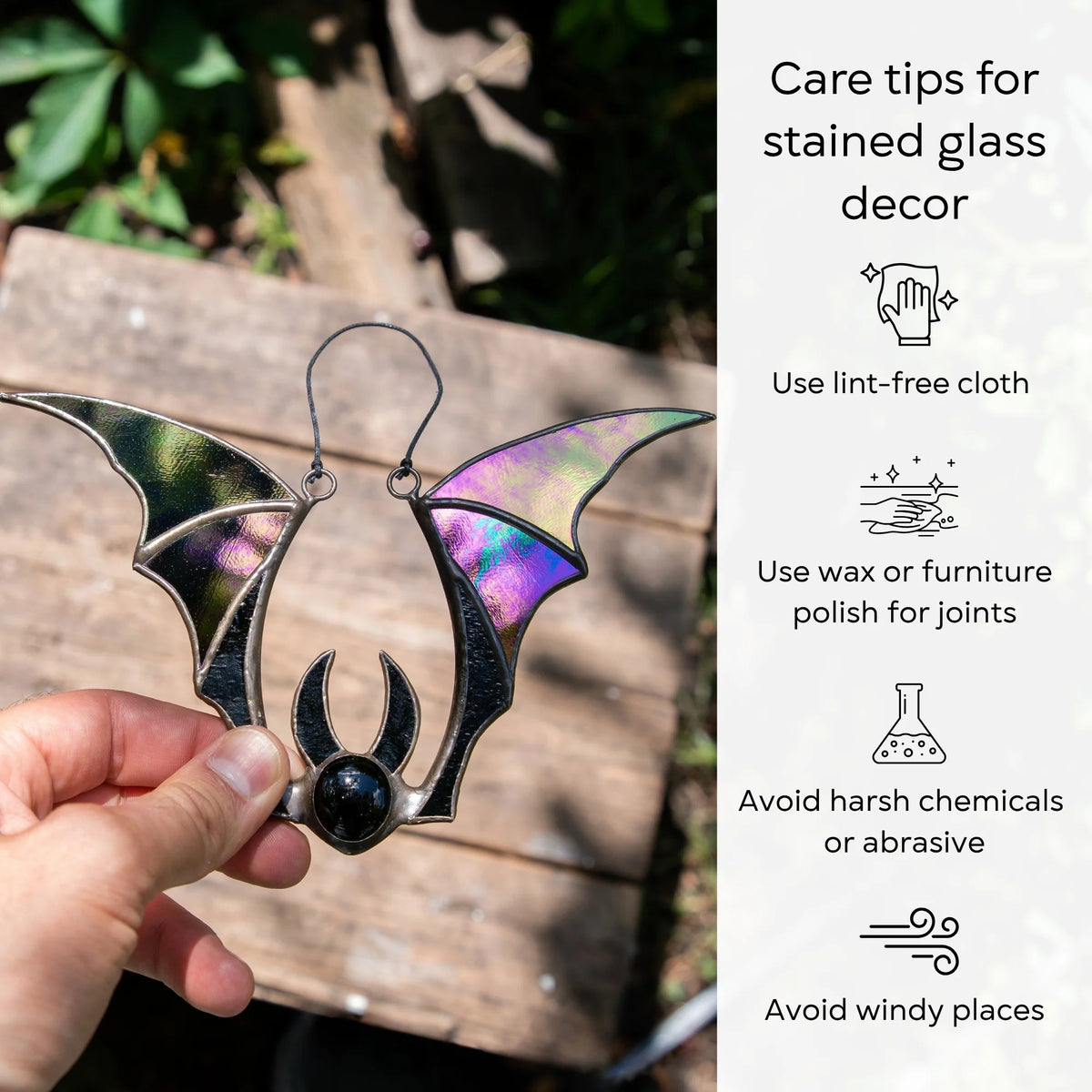 Care tips for stained glass decor - wipe the iridescent bat suncatcher with a lint-free cloth, wax the joints, and avoid harsh chemicals, abrasives and windy places