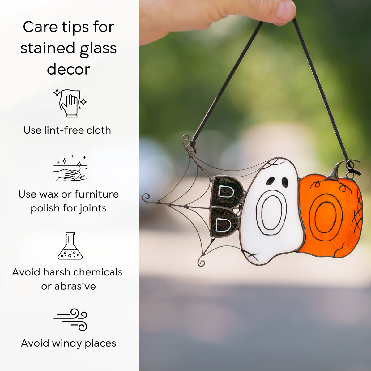 Care tips for stained glass decor - wipe the BOO Halloween suncatcher with a lint-free cloth, wax the joints, and avoid harsh chemicals, abrasives and windy places