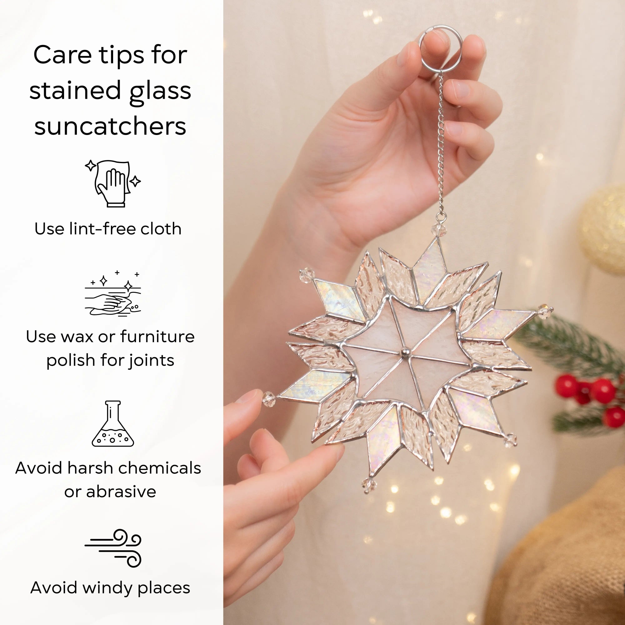 Care tips for stained glass suncatchers with a hand holding a snowflake ornament: use lint-free cloth, polish joints with car wax or furniture polish, avoid harsh chemicals, and windy places.