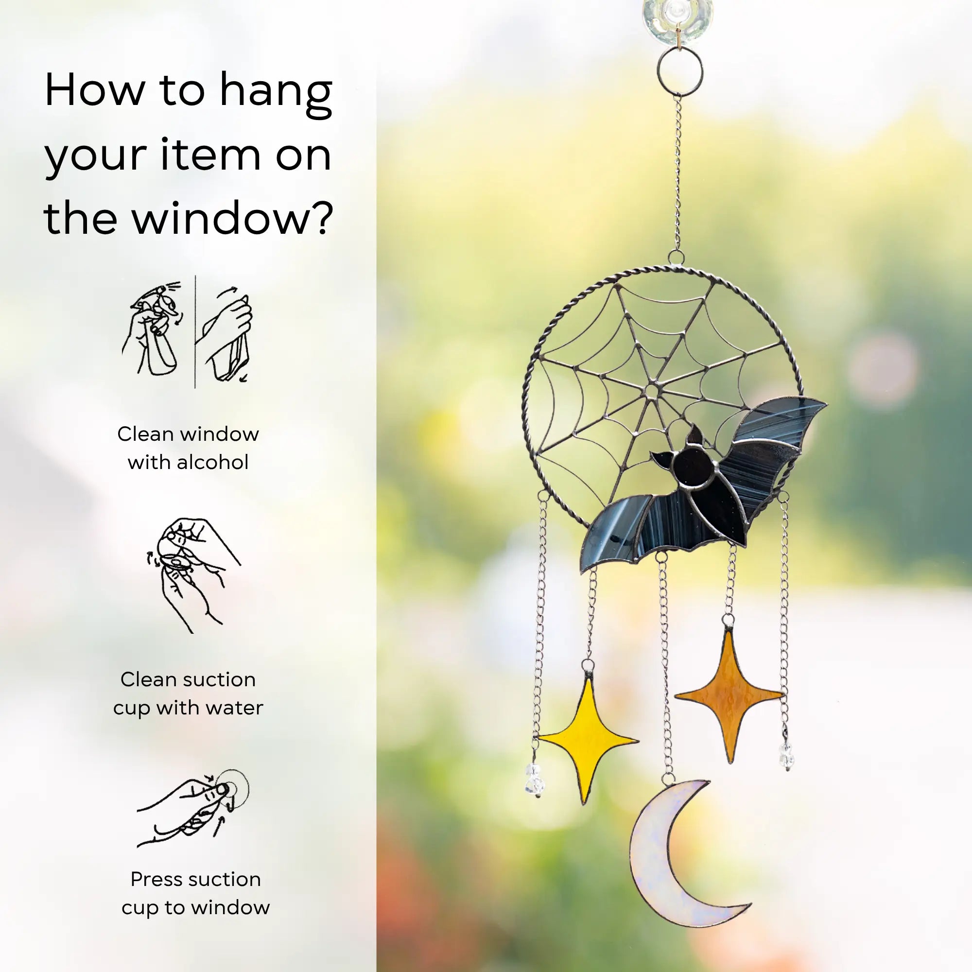 Instructions on how to hang a dreamcathcer with suction cups on a window, featuring a bat, spider web, and stars: clean window and suction cup, press a cup to the surface