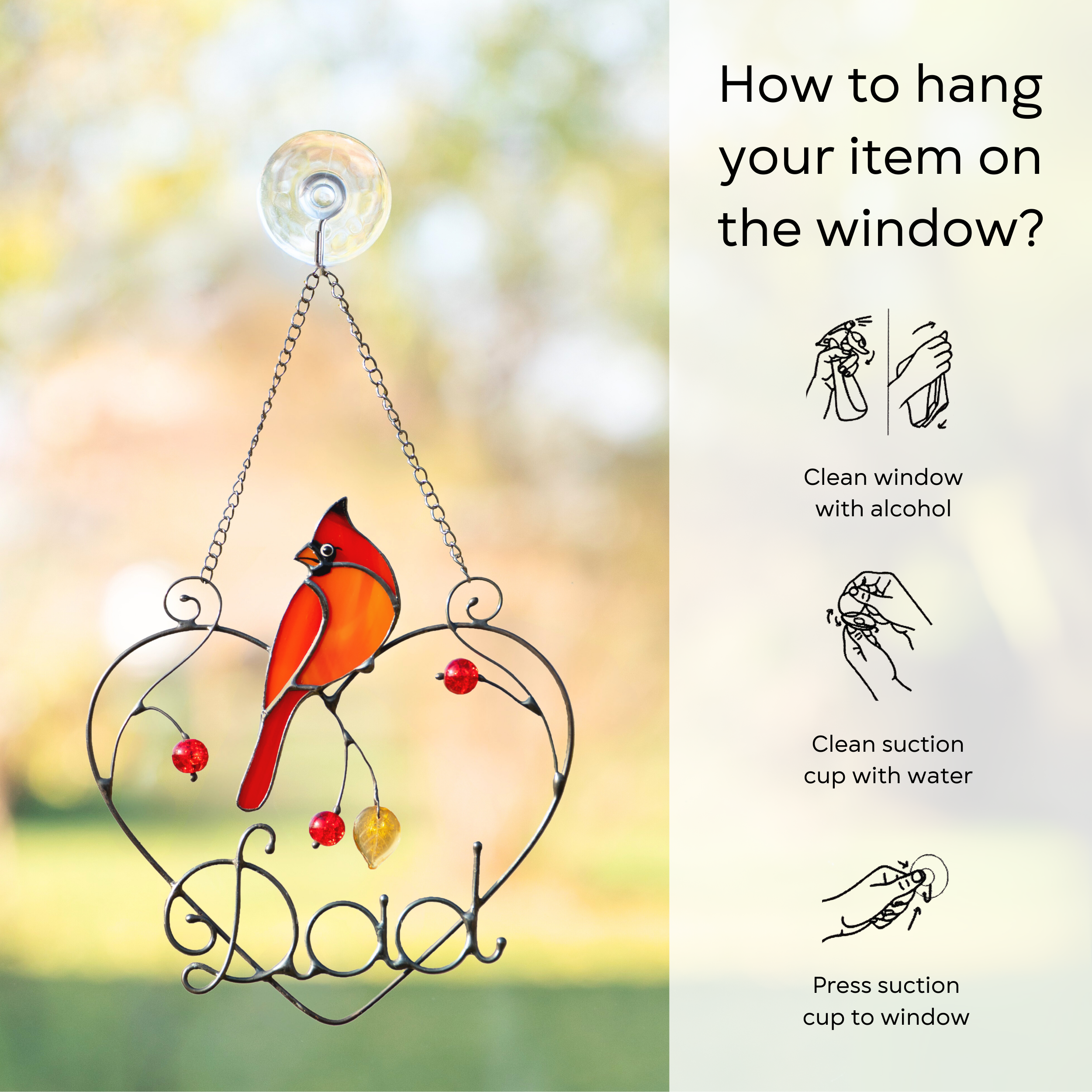 Infographic showing how to hang “Dad” cardinal suncatcher on window using suction cup: clean window and suction cup, press a cup to the surface.